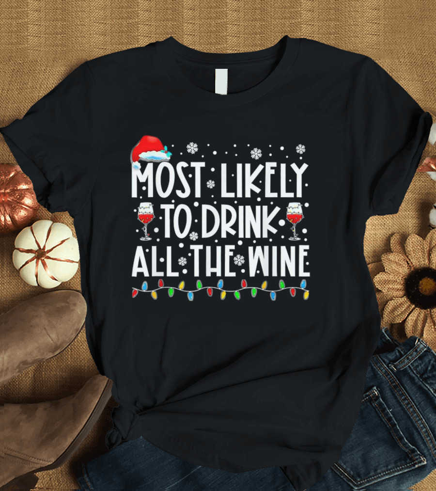 Most Likely to Drink All the Wine Christmas Santa Hat Snowflakes Lights T-Shirt