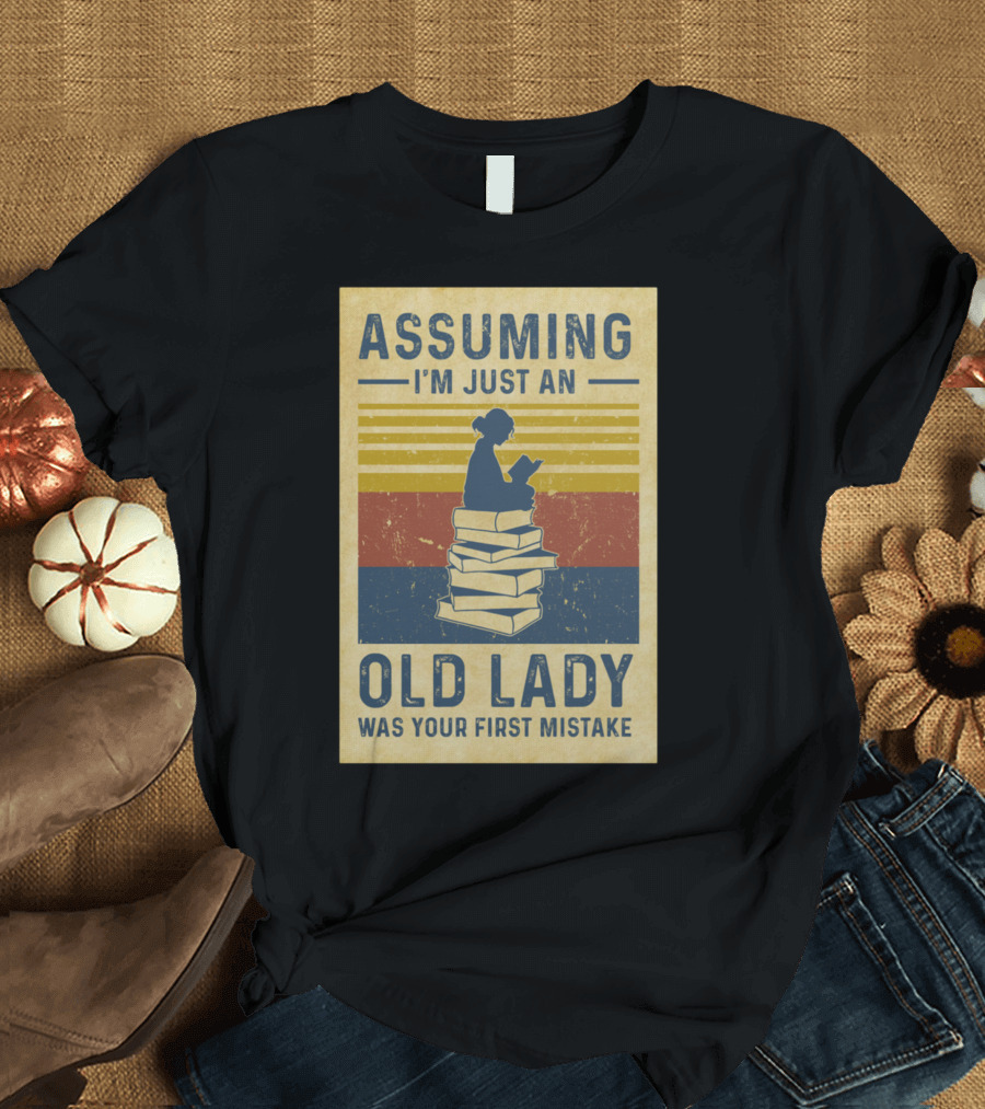 Assuming I'm Just an Old Lady Silhouette Reading on Stack of Books T-Shirt