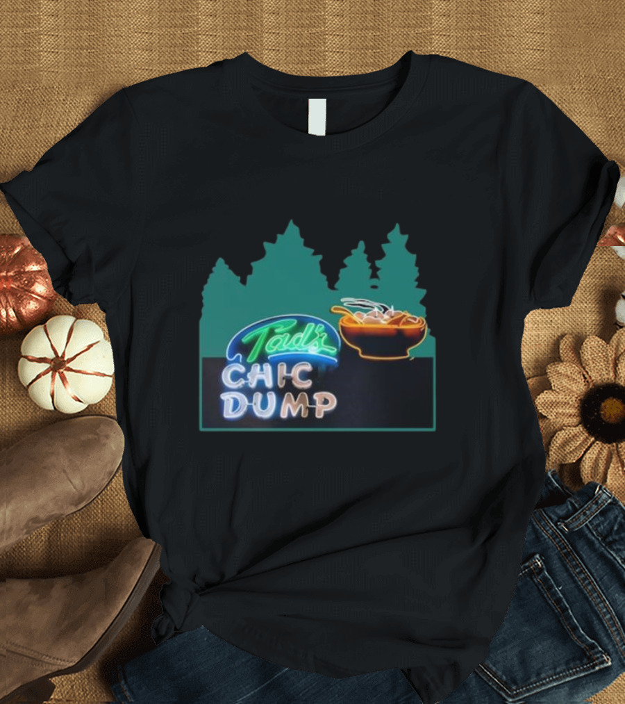 Tad's Chic Dump Neon Sign with Forest Background and Steaming Bowl T-Shirt