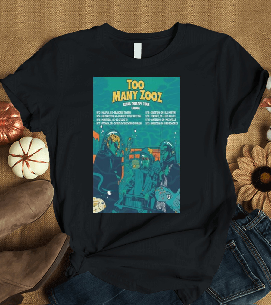 Too Many Zooz Retail Therapy Tour Canada Halifax Fredericton Montreal Ottawa Kingston Toronto Waterloo Hamilton T-Shirt