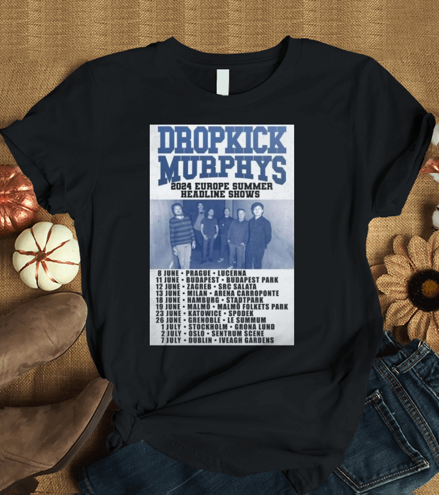 Dropkick Murphys 2024 Europe Summer Headline Shows Prague Budapest Zagreb Milan Hamburg Malmö Katowice Grenoble Stockholm Oslo Dublin T-Shirt