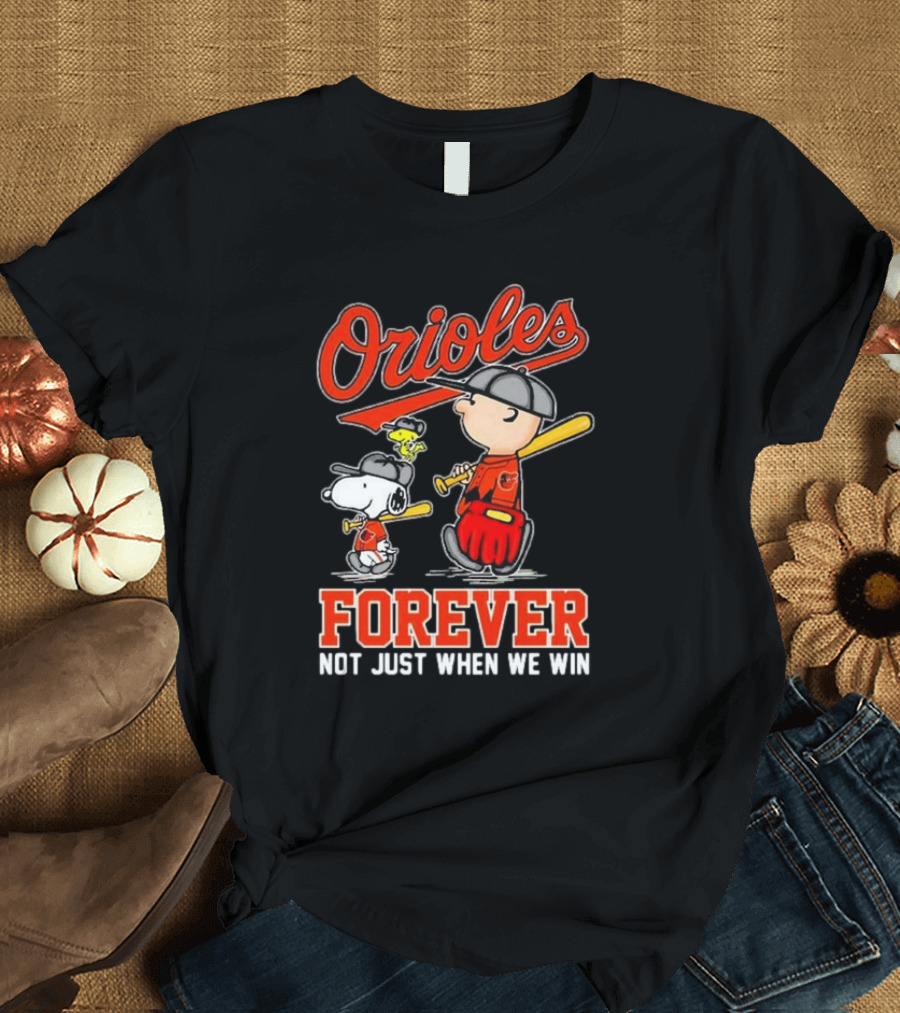 Orioles Snoopy Charlie Brown Woodstock Forever Not Just When We Win T-Shirt