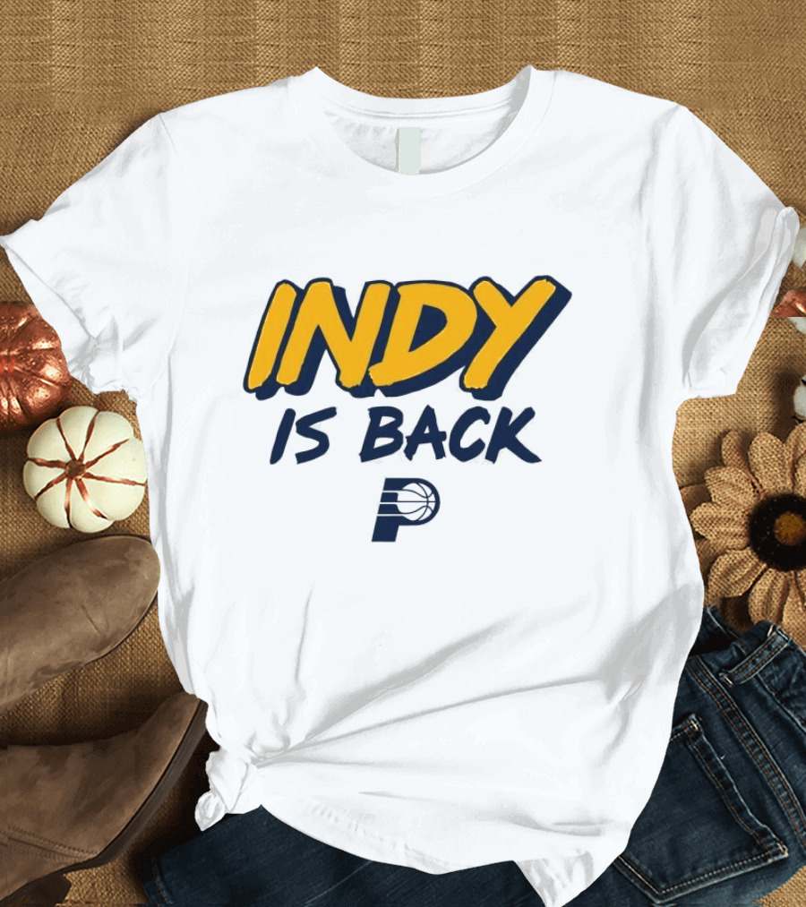 Indy Is Back Indiana Pacers Basketball NBA T-Shirt