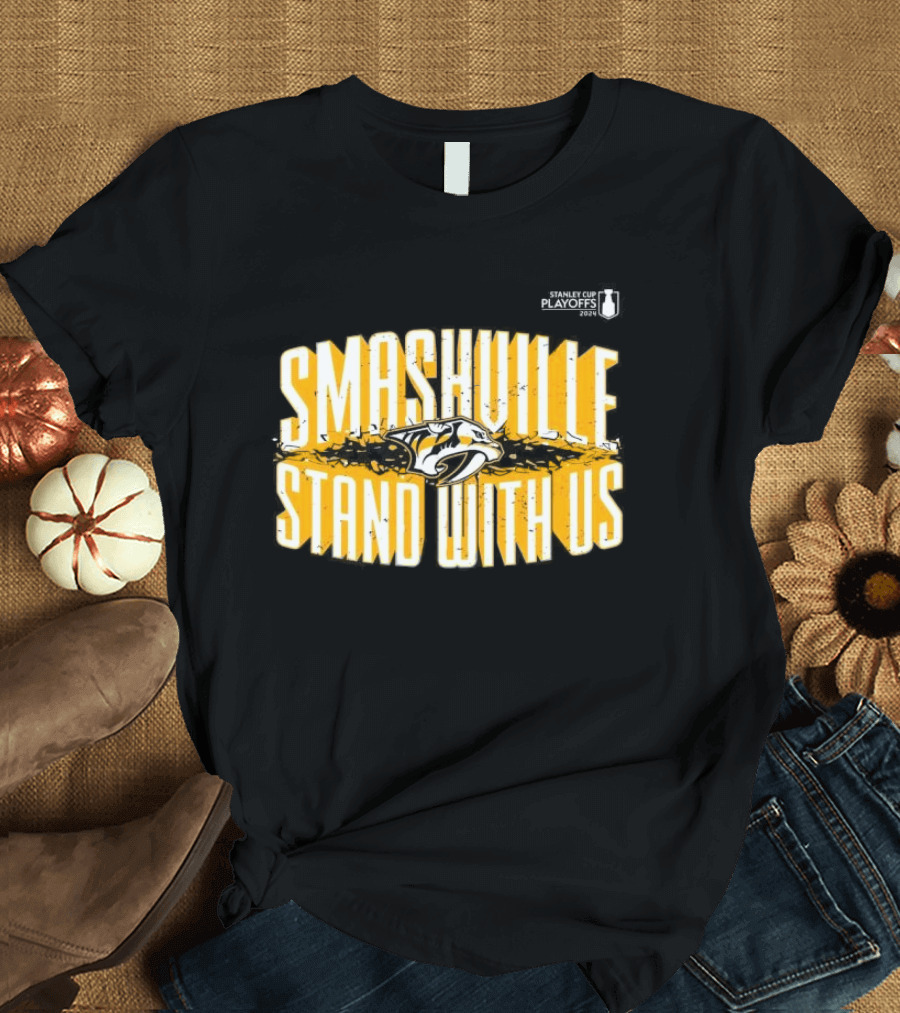 Nashville Predators 2024 Stanley Cup Playoffs Smashville Stand With Us T-Shirt