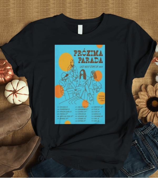 T-Shirt: PRÓXIMA PARADA Last Next Stops of 2024 Tour with Alien Stone Venues and Dates T-Shirt PRÓXIMA PARADA Last Next Stops of 2024 Tour with Alien Stone Venues and Dates T-Shirt
