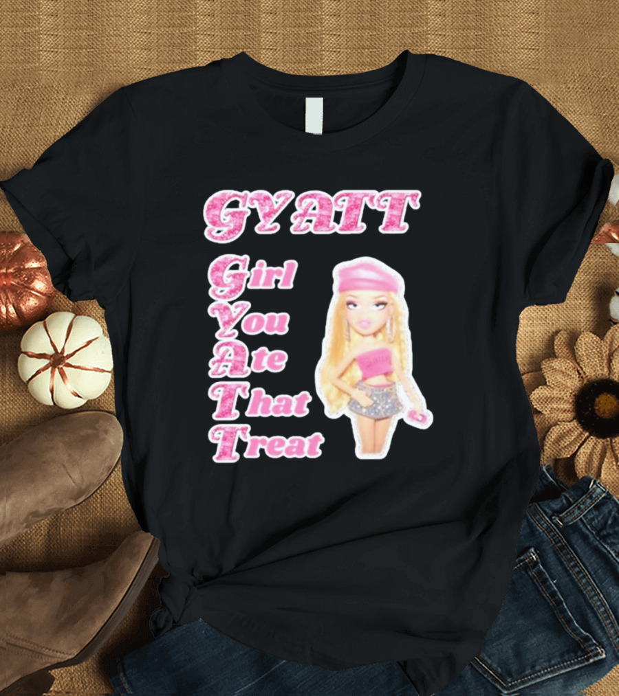 GYATT Girl You Ate That Treat Fashion Doll Vibe T-Shirt
