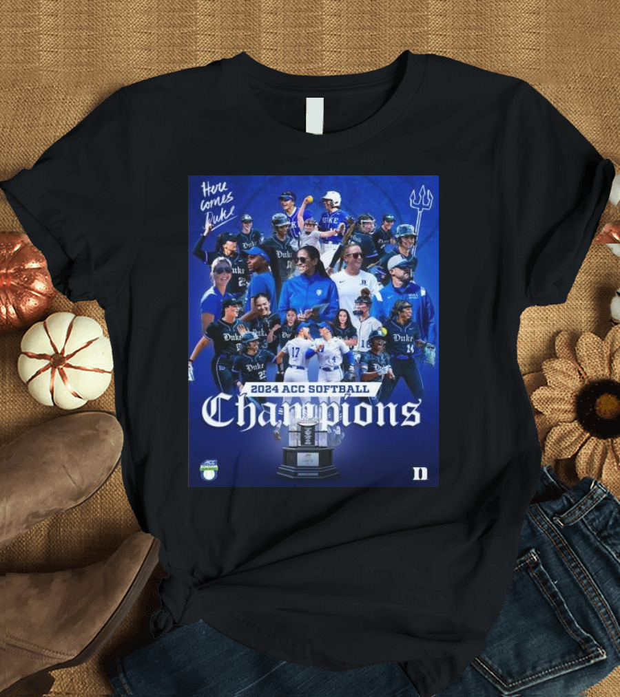 Duke Blue Devils 2024 ACC Softball Champions Here Comes Duke T-Shirt