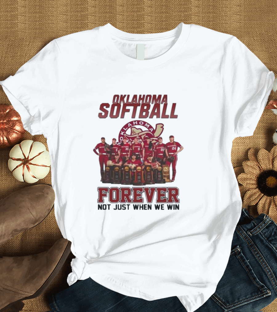 Oklahoma Softball Forever Not Just When We Win T-Shirt