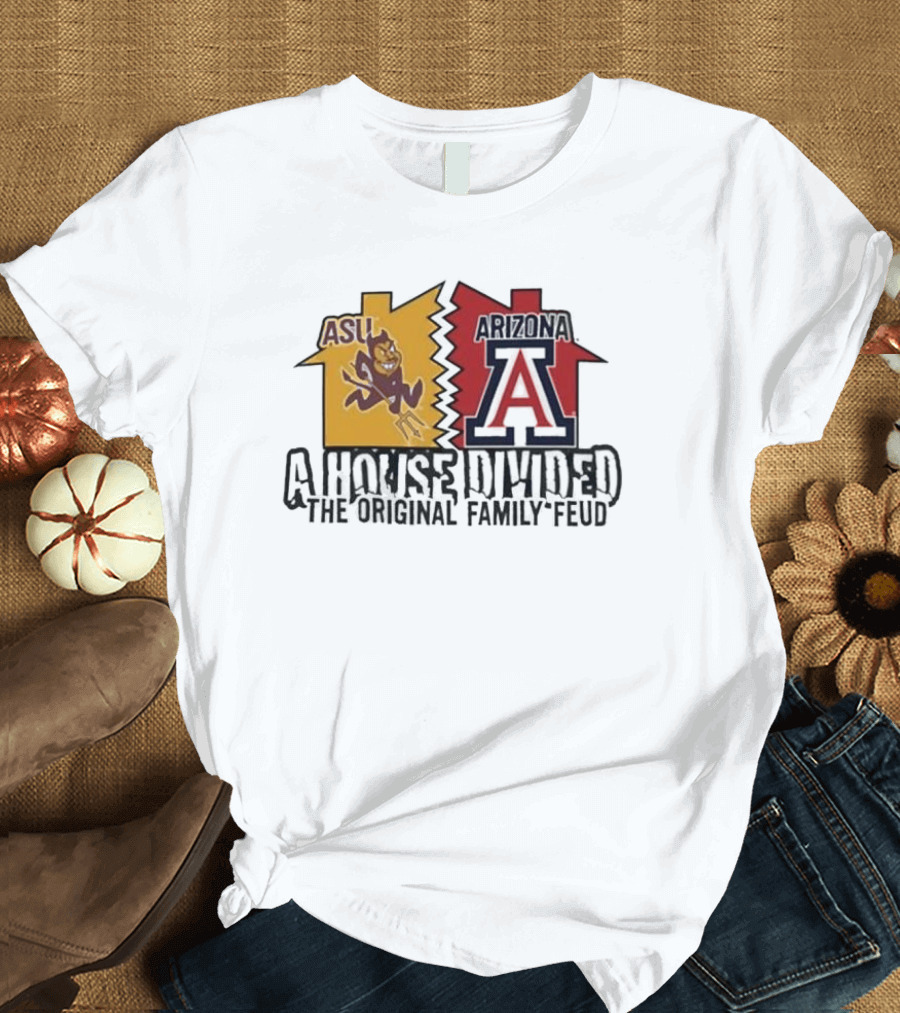 ASU Vs Arizona A House Divided The Original Family Feud T-Shirt