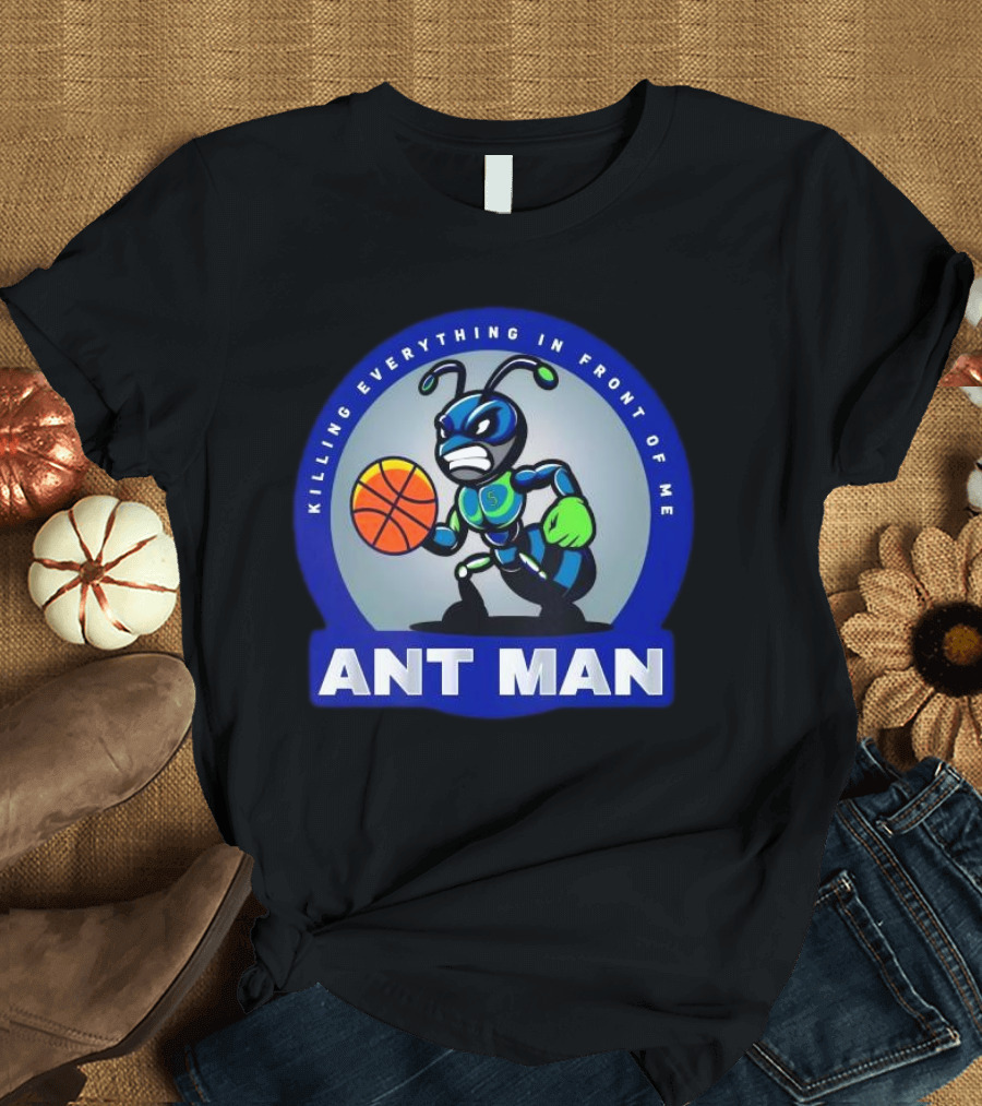 Ant Man Basketball Killing Everything In Front Of Me T-Shirt