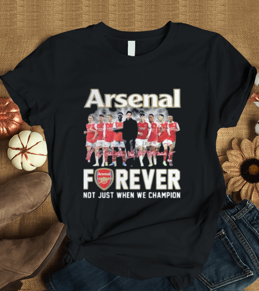 Arsenal Forever Not Just When We Champion Team Signatures T-Shirt
