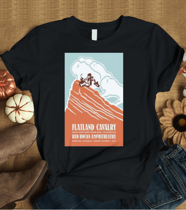 T-Shirt: Flatland Cavalry with Randy Rogers Band and The Wilder Blue at Red Rocks Amphitheatre Morrison CO October 7 T-Shirt Flatland Cavalry with Randy Rogers Band and The Wilder Blue at Red Rocks Amphitheatre Morrison CO October 7 T-Shirt