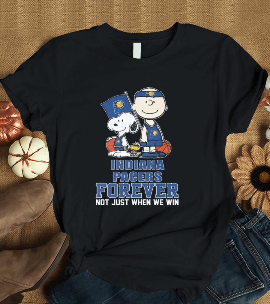 Indiana Pacers Forever Snoopy Charlie Brown Not Just When We Win Fan T-Shirt