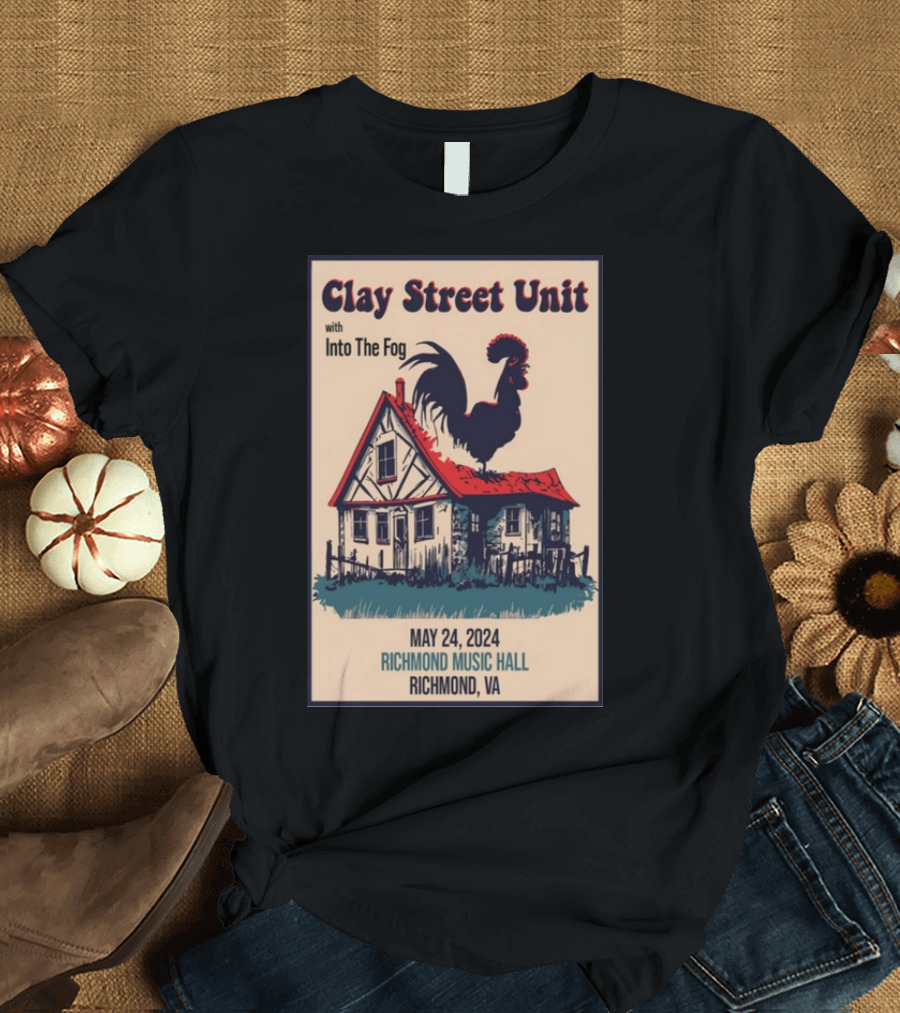Clay Street Unit with Into The Fog May 24 2024 Richmond Music Hall Richmond VA T-Shirt