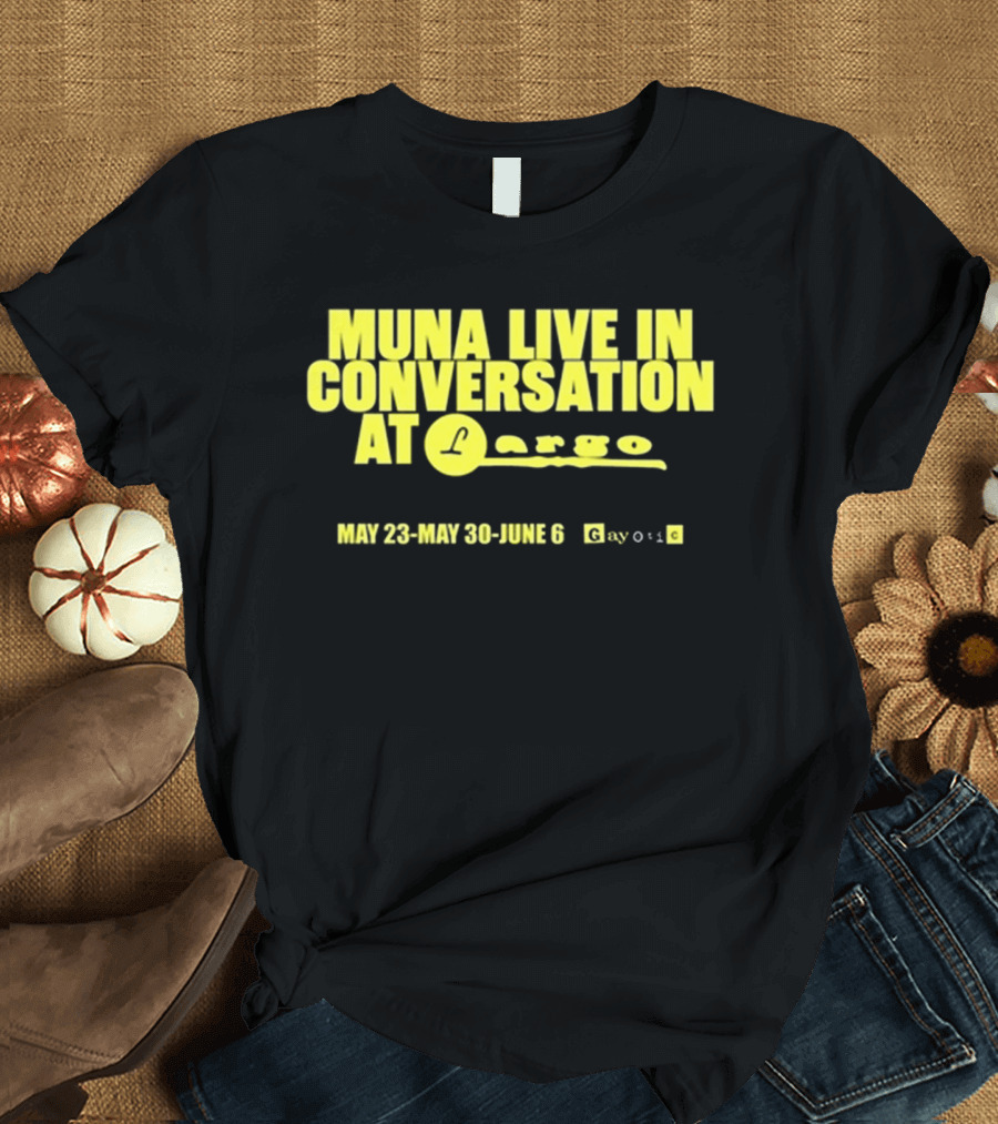 MUNA Live in Conversation at Largo May 23 May 30 June 6 Gayotic T-Shirt