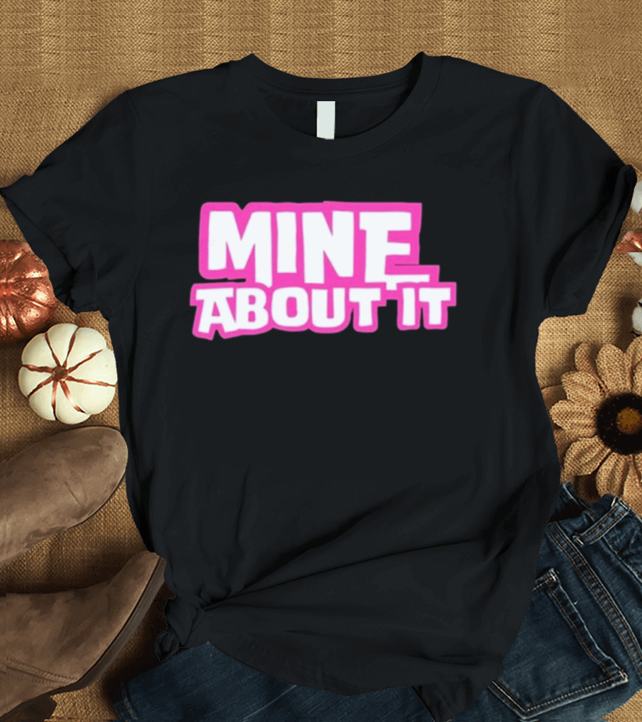 Mine About It Gorilla Pool Kurt Wuckert Jr Alex Moon T-Shirt