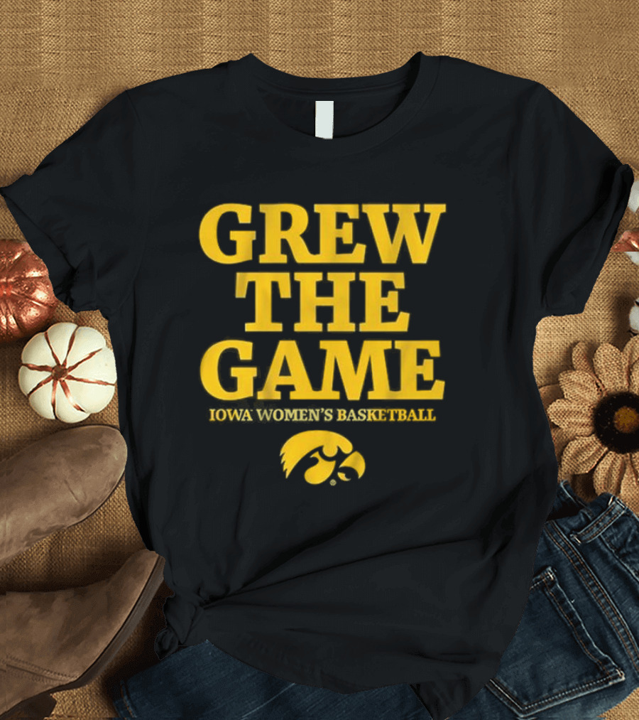 Grew the Game Iowa Women's Basketball Hawkeyes T-Shirt