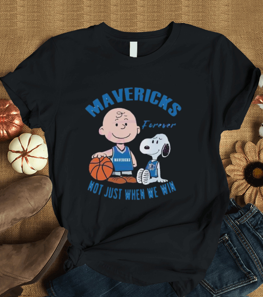 Mavericks Forever Snoopy and Charlie Brown Not Just When We Win T-Shirt