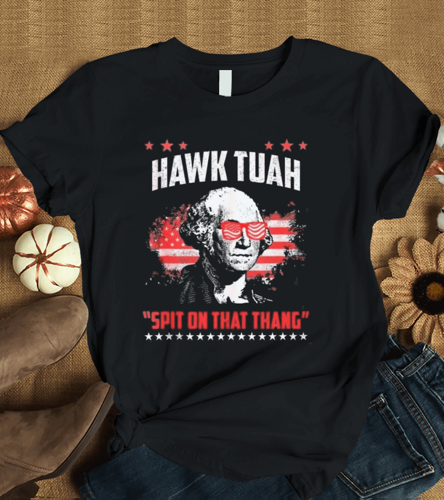 Hawk Tuah George Washington Spit On That Thang T-Shirt