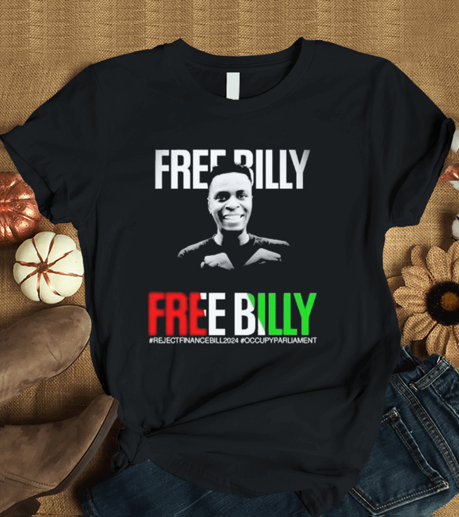 FREE BILLY RejectFinanceBill2024 OccupyParliament T-Shirt