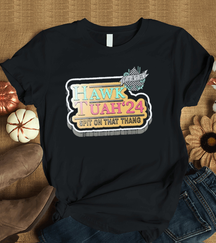 Hawk Tuah '24 Spit On That Thang Homebreek T-Shirt