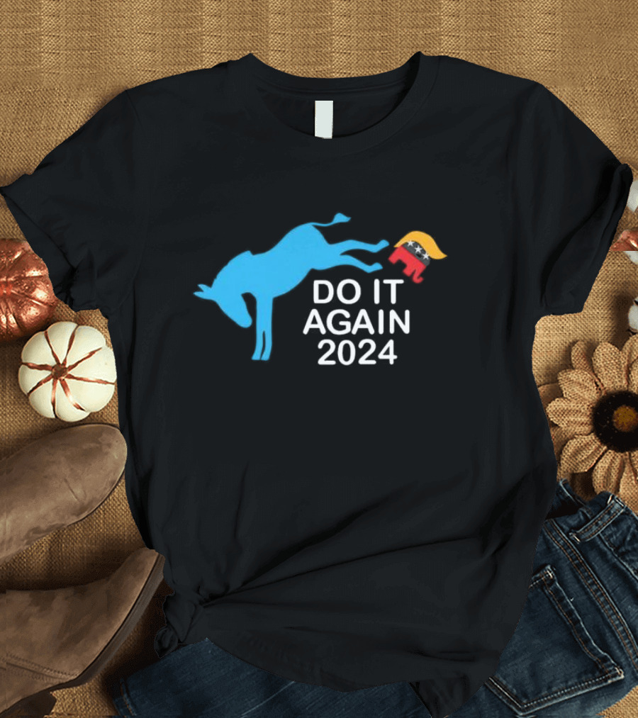 Do It Again 2024 Donkey Kicking Trump Elephant Symbol President T-Shirt