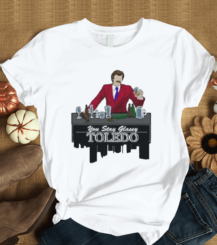 You Stay Classy Toledo 2024 Anchorman Inspired T-Shirt
