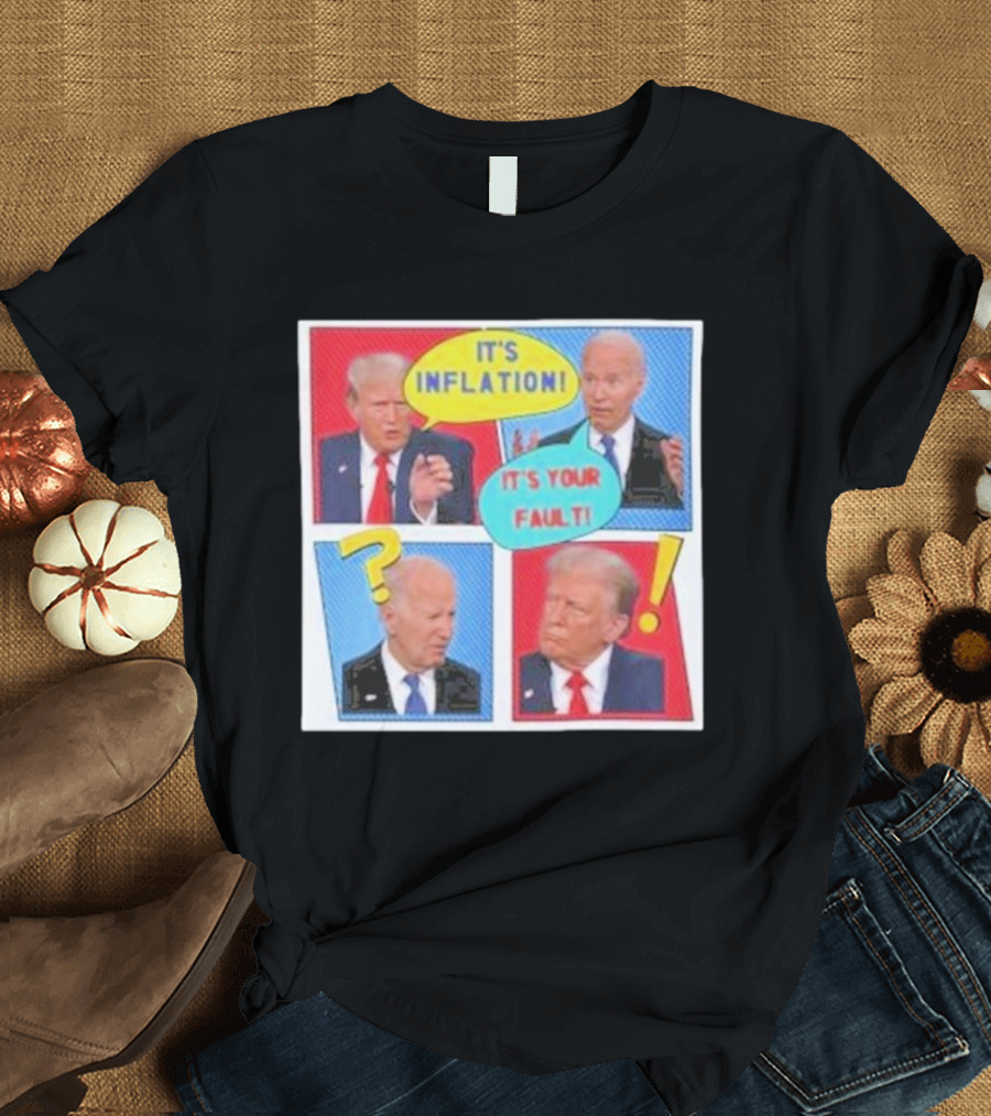 It's Inflation It's Your Fault Comic Style Debate Panels T-Shirt