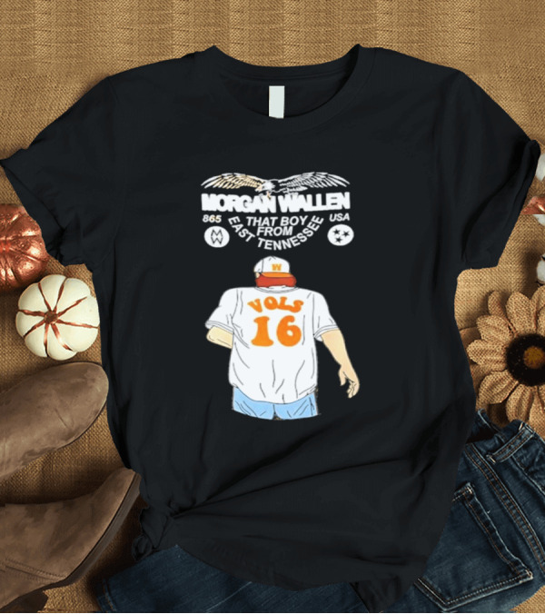 T-Shirt: Morgan Wallen Vols 16 That Boy From East Tennessee USA 865 T-Shirt Morgan Wallen Vols 16 That Boy From East Tennessee USA 865 T-Shirt