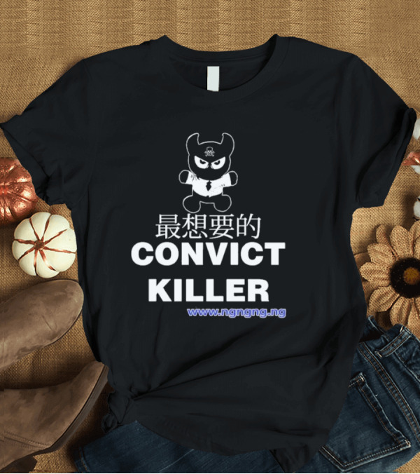 T-Shirt: Ngngng Merch Convict Killer T-Shirt Ngngng Merch Convict Killer T-Shirt