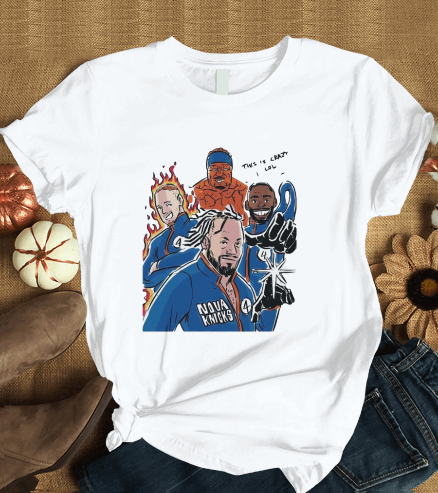 Nova Knicks Fantastic Four Parody This Is Crazy Lol T-Shirt