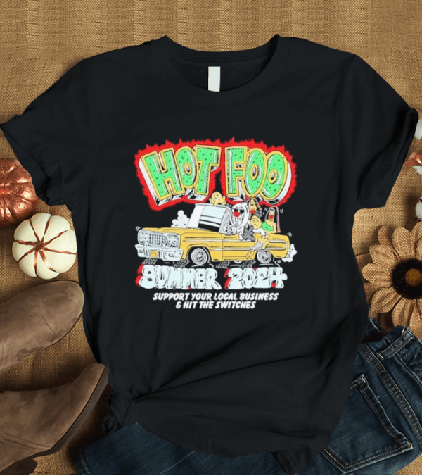 T-Shirt: Hot Foo Summer 2024 Support Your Local Business and Hit the Switches T-Shirt Hot Foo Summer 2024 Support Your Local Business and Hit the Switches T-Shirt