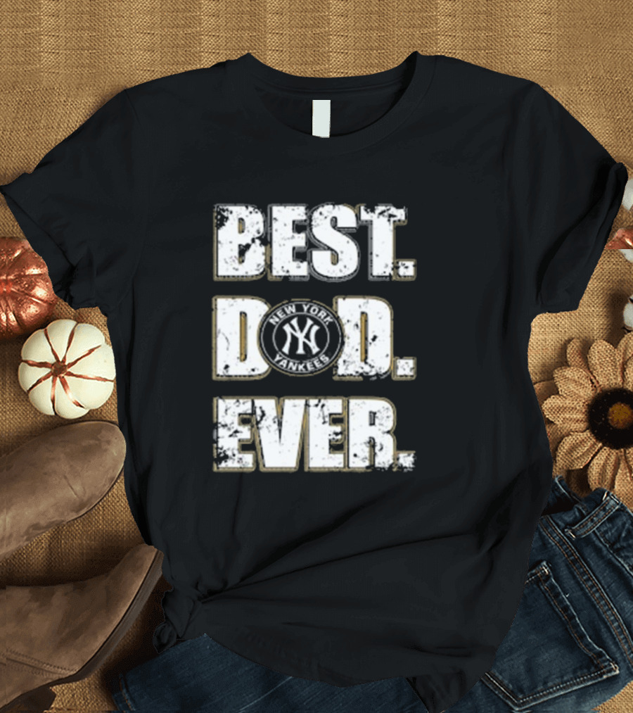 Best Dad Ever New York Yankees MLB Family T-Shirt