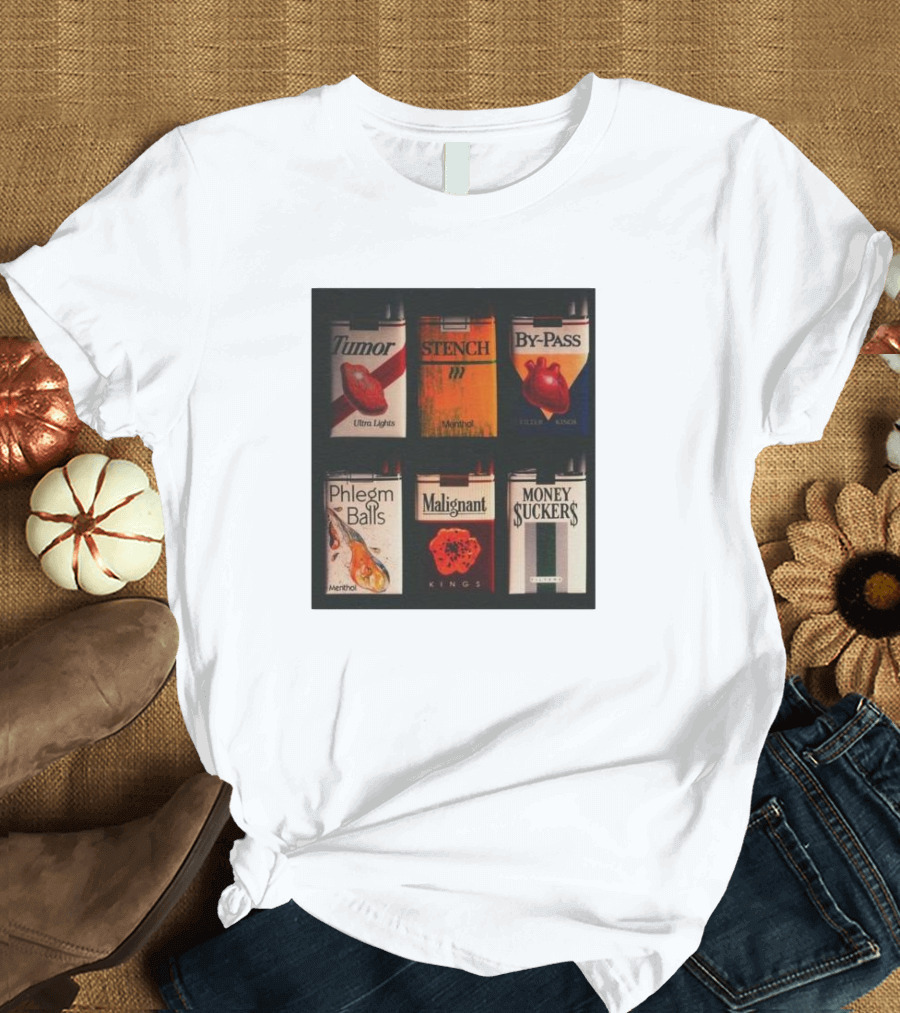 Tumor Stench By-Pass Phlegm Balls Malignant Money Suckers T-Shirt