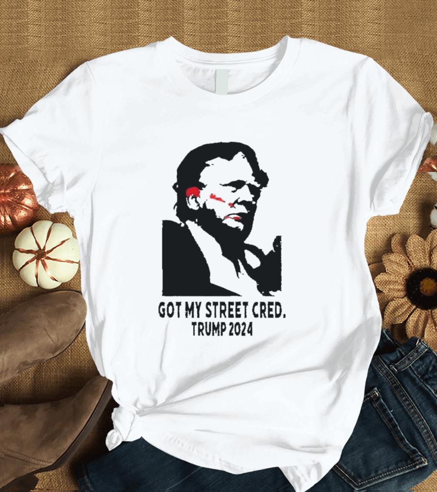 Got My Street Cred Trump T-Shirt
