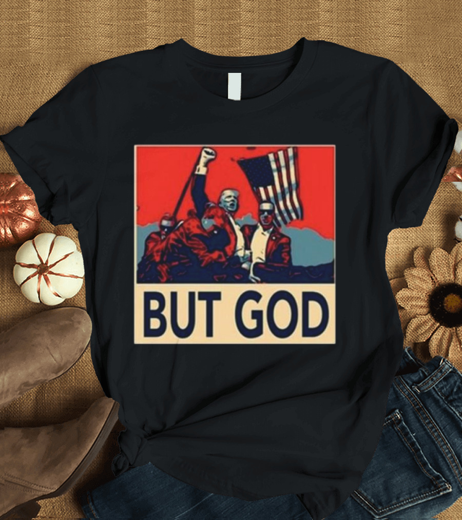 J Harris Jr Donald Trump Flag Raising But God T-Shirt