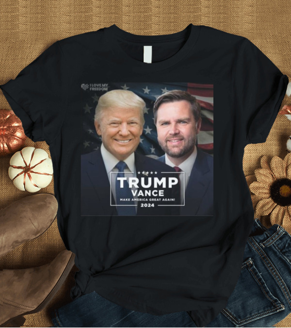 T-Shirt: Trump Vance 2024 Make America Great Again I Love My Freedom T-Shirt Trump Vance 2024 Make America Great Again I Love My Freedom T-Shirt