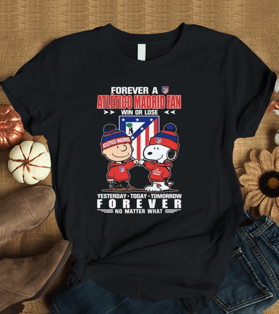 Charlie Brown Snoopy Forever A Atlético Madrid Fan Win Or Lose Yesterday Today Tomorrow No Matter What T-Shirt