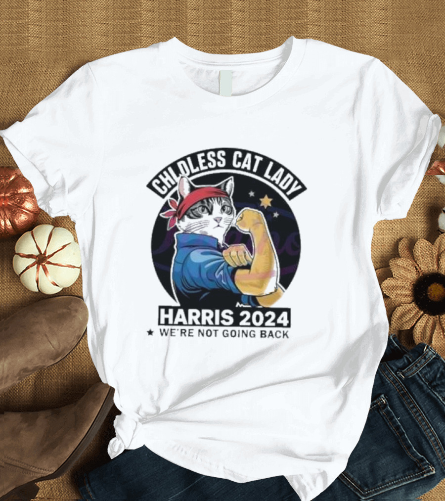 Childless Cat Lady Harris 2024 We're Not Going Back Rosie the Riveter Cat T-Shirt