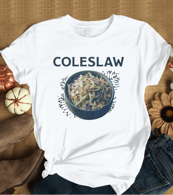 T-Shirt: Coleslaw The Cool And Crisp Taste Of Summer In A Bowl It’s Not Barbeque Without It T-Shirt Coleslaw The Cool And Crisp Taste Of Summer In A Bowl It’s Not Barbeque Without It T-Shirt