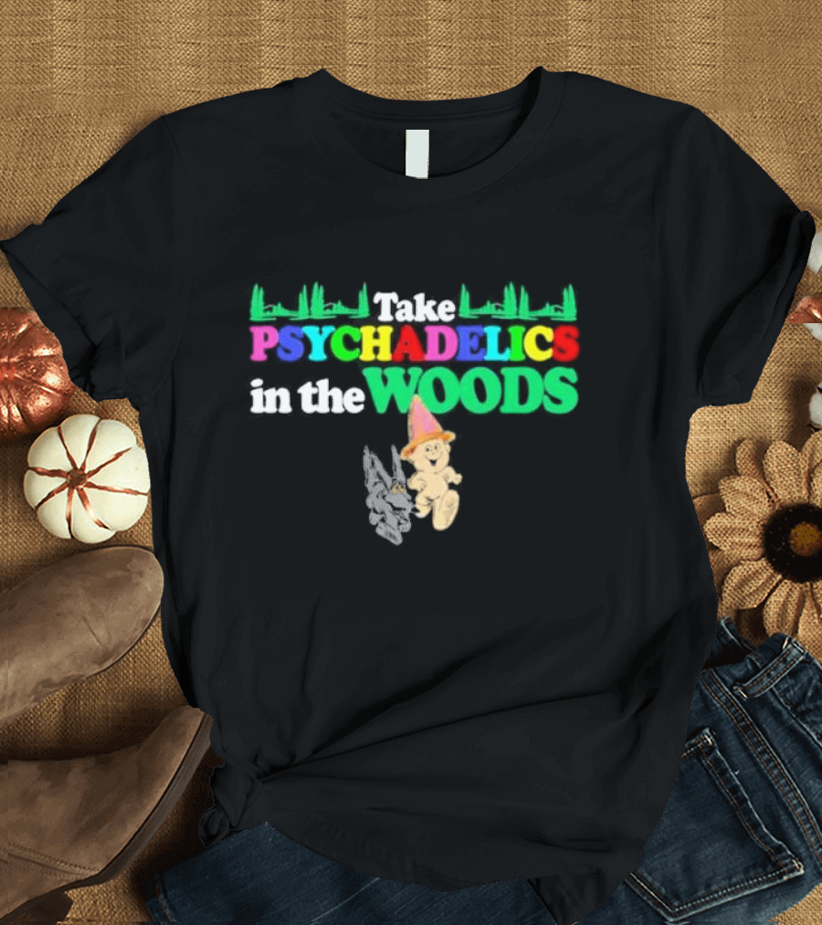 Take Psychedelics In The Woods with Cartoon Bear and Mushrooms T-Shirt