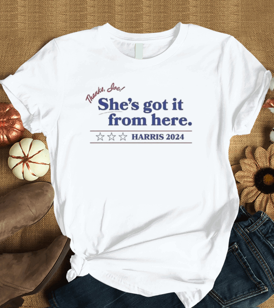 Thanks Joe She's Got It From Here Harris T-Shirt