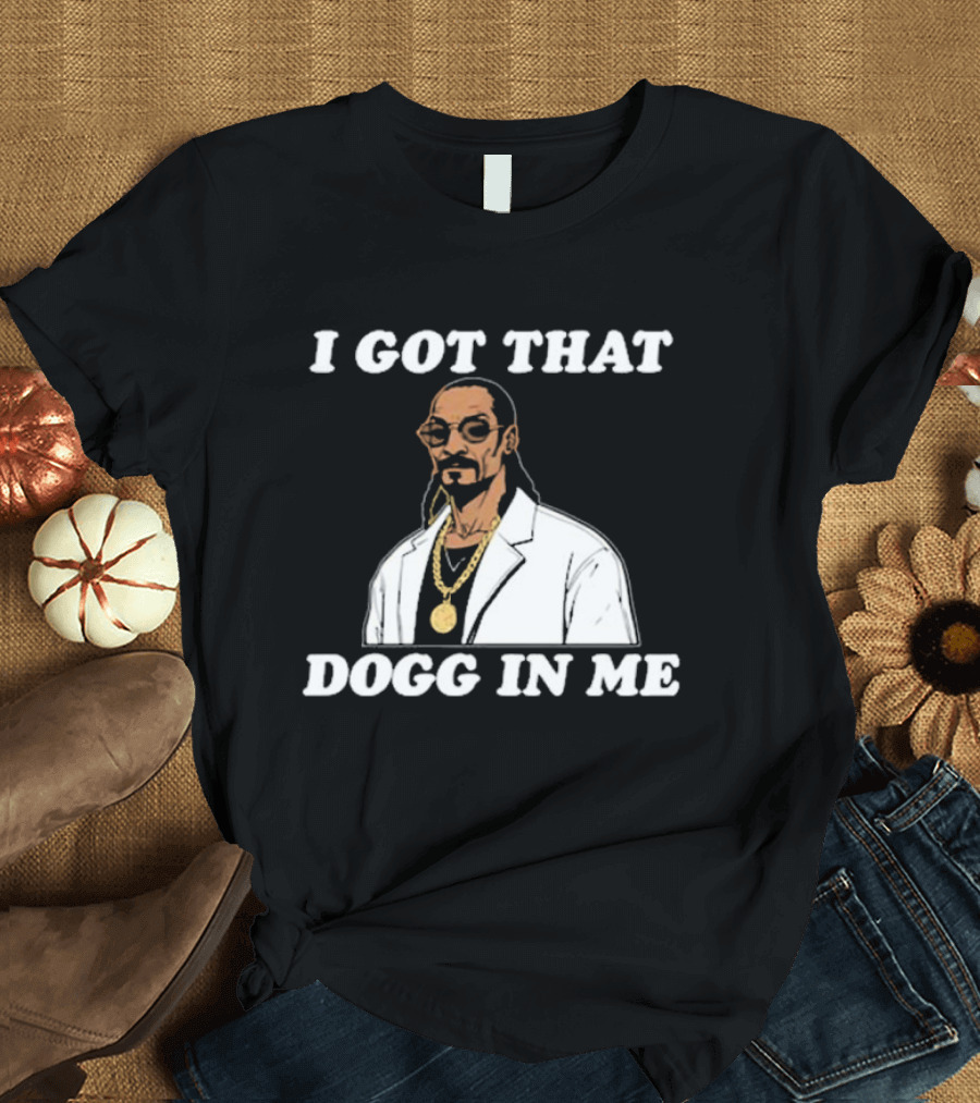 I Got That Dogg In Me Rapper Snoop Dogg Iconic T-Shirt