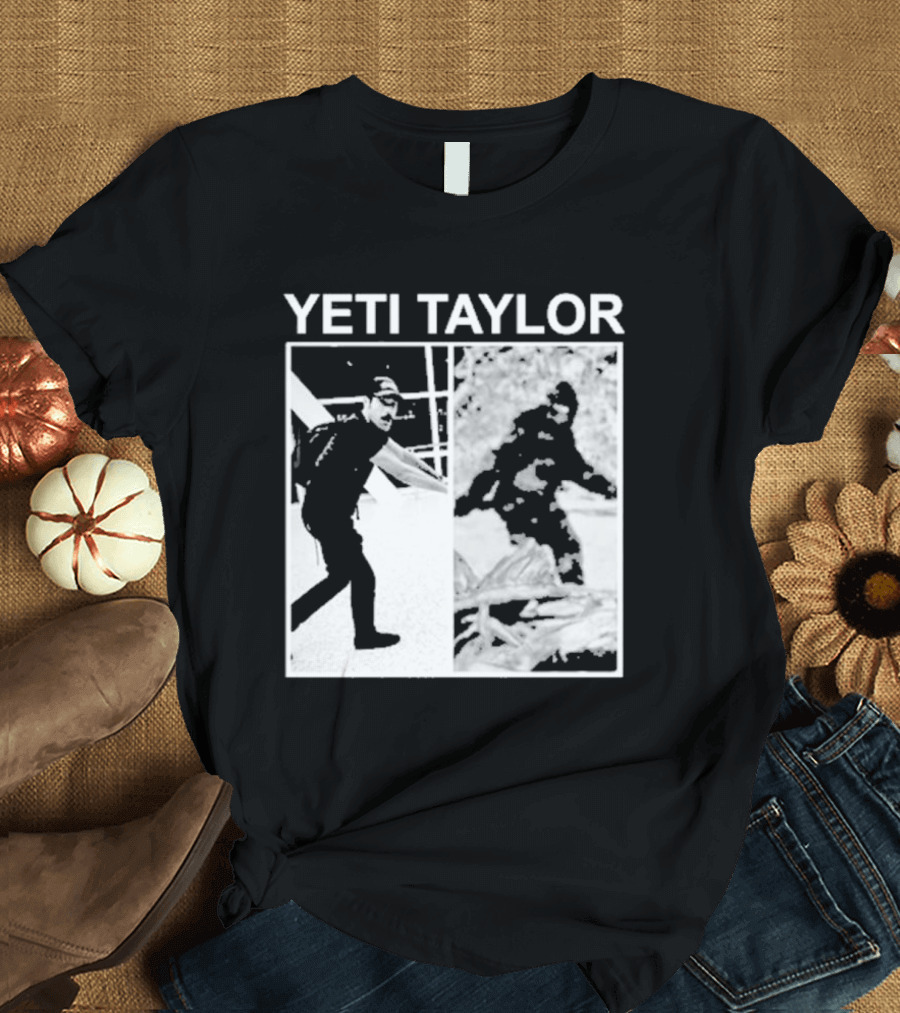 Yeti Taylor Drag Talk Meme Bigfoot Mashup T-Shirt