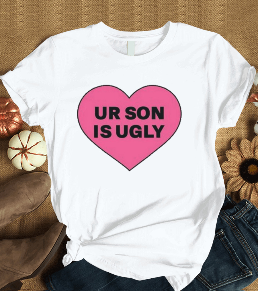 Adore Delano UR Son Is Ugly Pink Heart T-Shirt