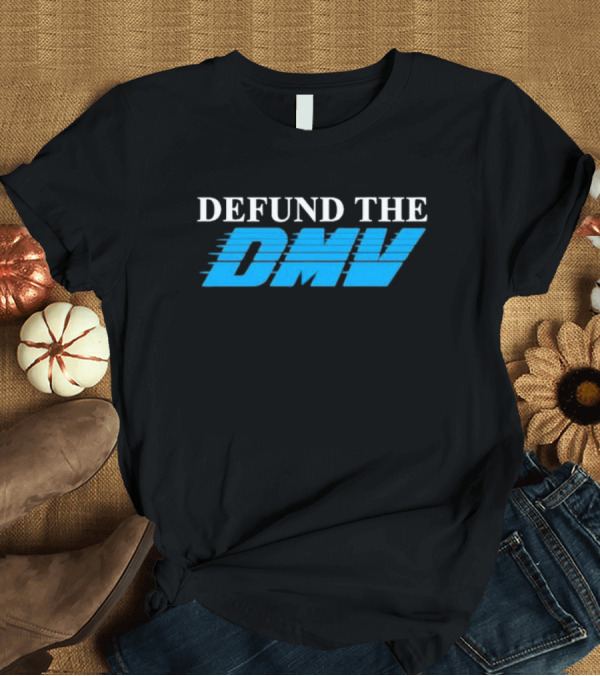 T-Shirt: DEFUND THE DMV Racing T-Shirt DEFUND THE DMV Racing T-Shirt
