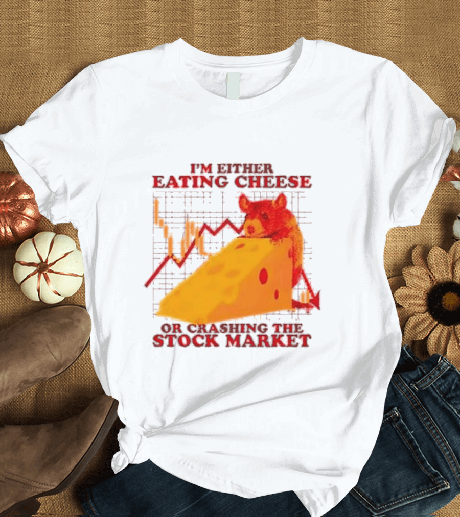 I'm Either Eating Cheese Or Crashing The Stock Market Mouse Chart T-Shirt