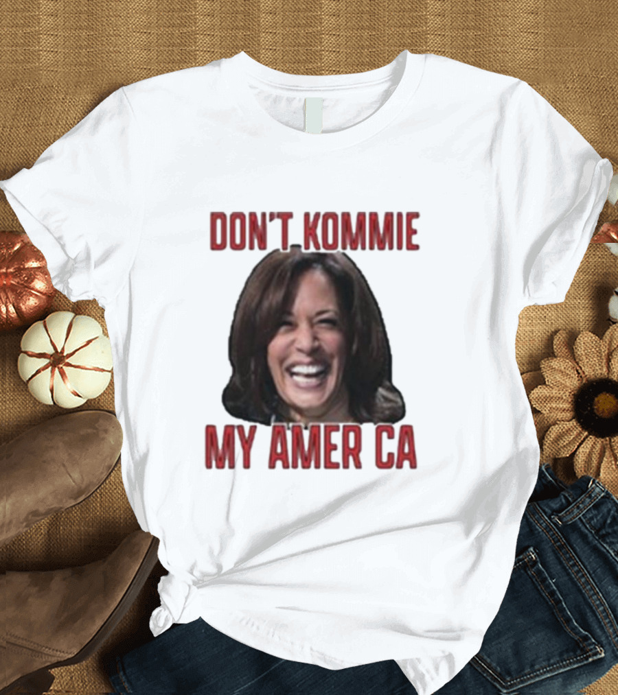 Kamala Harris Don't Kommie My America T-Shirt