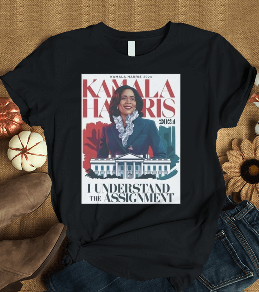 Kamala Harris 2024 I Understand the Assignment T-Shirt