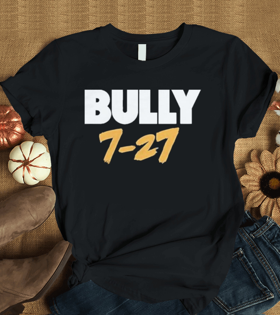 Bully 7 27 T-Shirt